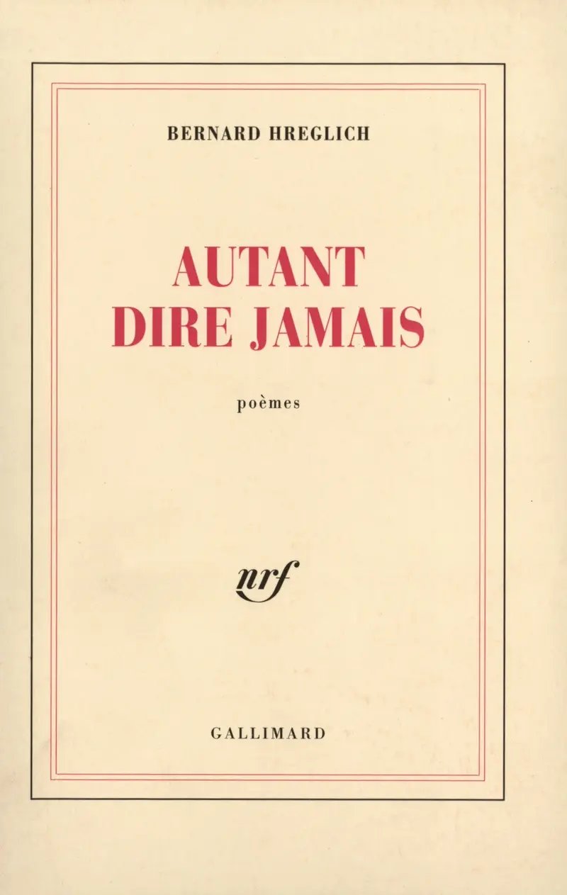Autant dire jamais - Bernard Hreglich