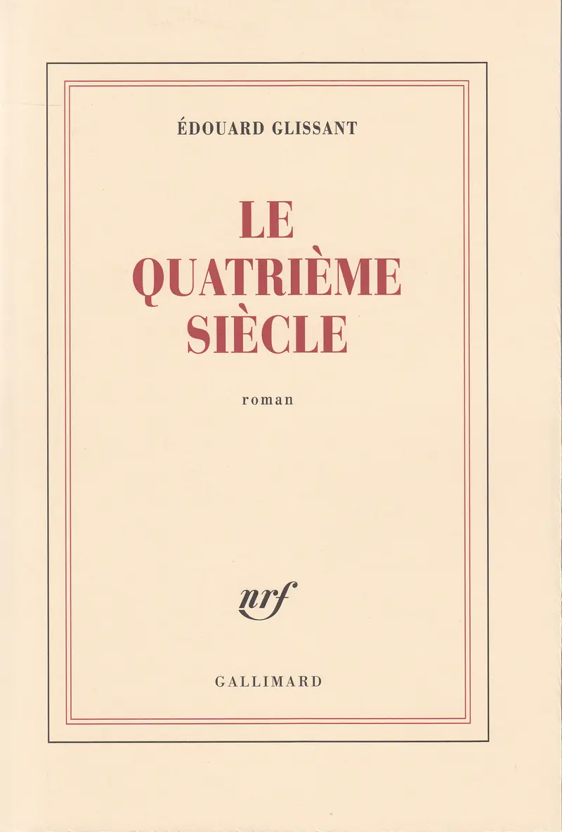Le quatrième siècle - Édouard Glissant