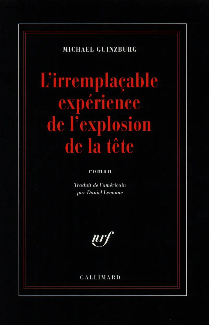 L'irremplaçable expérience de l'explosion de la tête - Michael Guinzburg