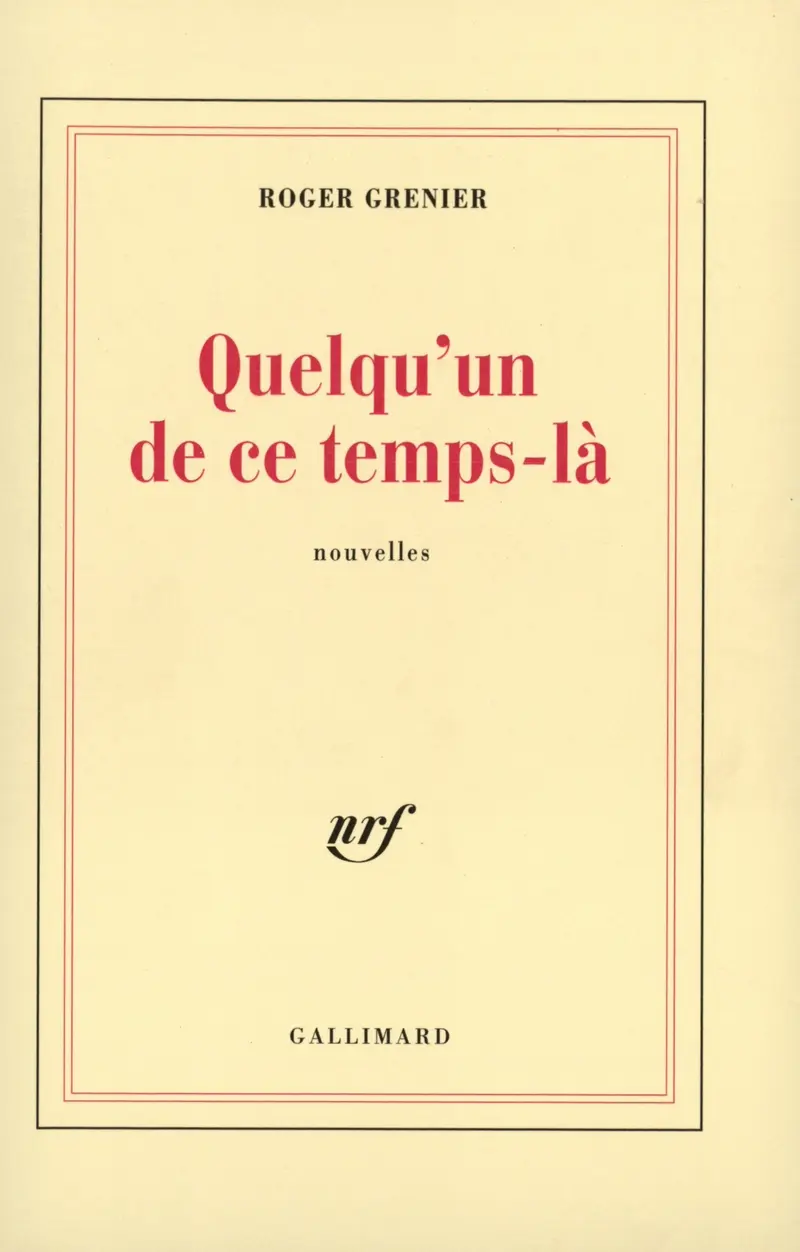 Quelqu'un de ce temps-là - Roger Grenier