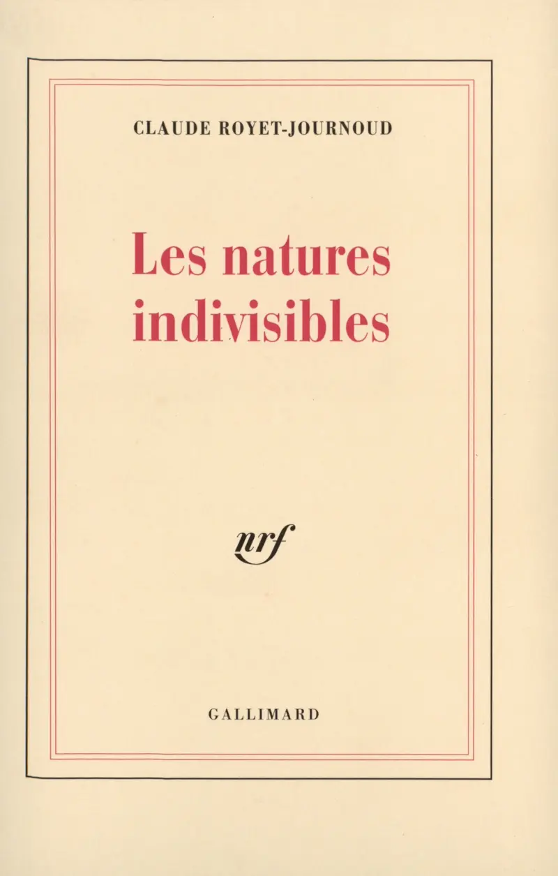 Les Natures indivisibles - Claude Royet-Journoud