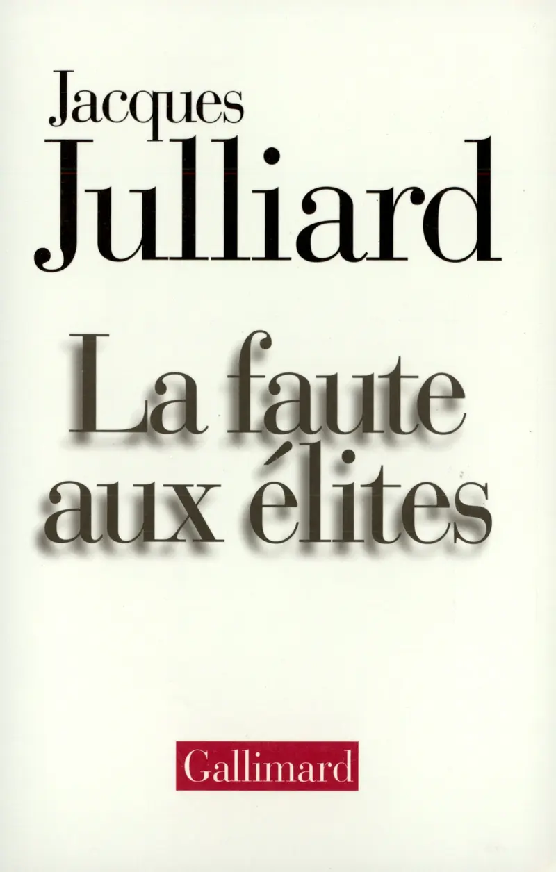 La Faute aux élites - Jacques Julliard