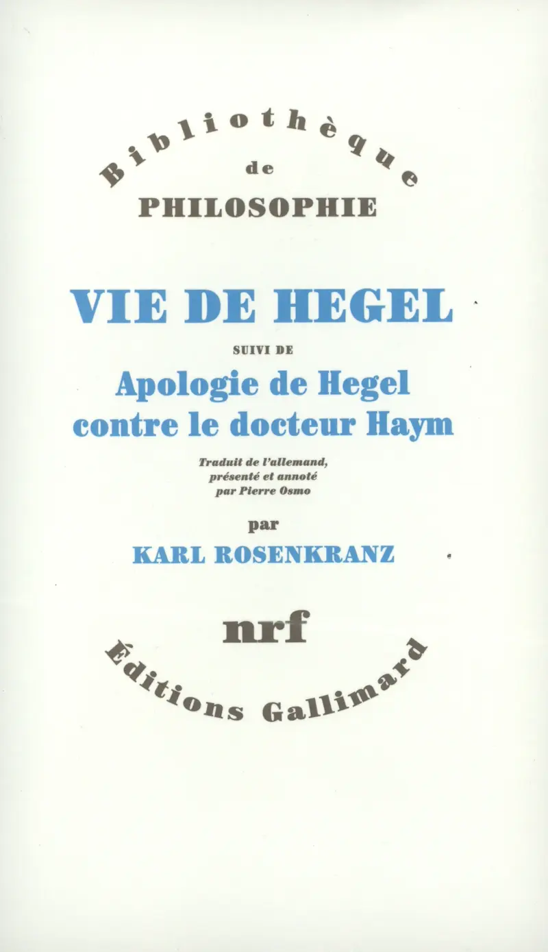 Vie de Hegel suivi d' Apologie de Hegel contre le docteur Haym - Karl Rosenkranz