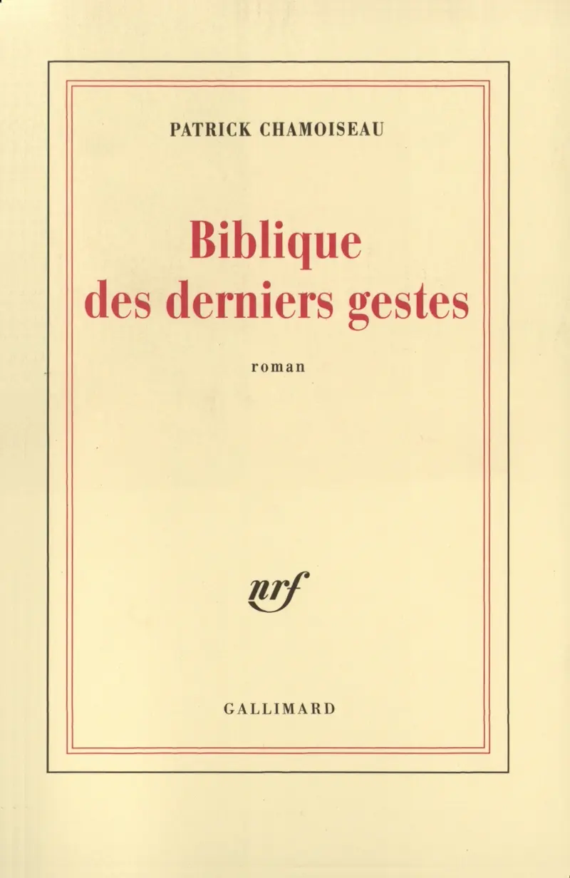 Biblique des derniers gestes - Patrick Chamoiseau