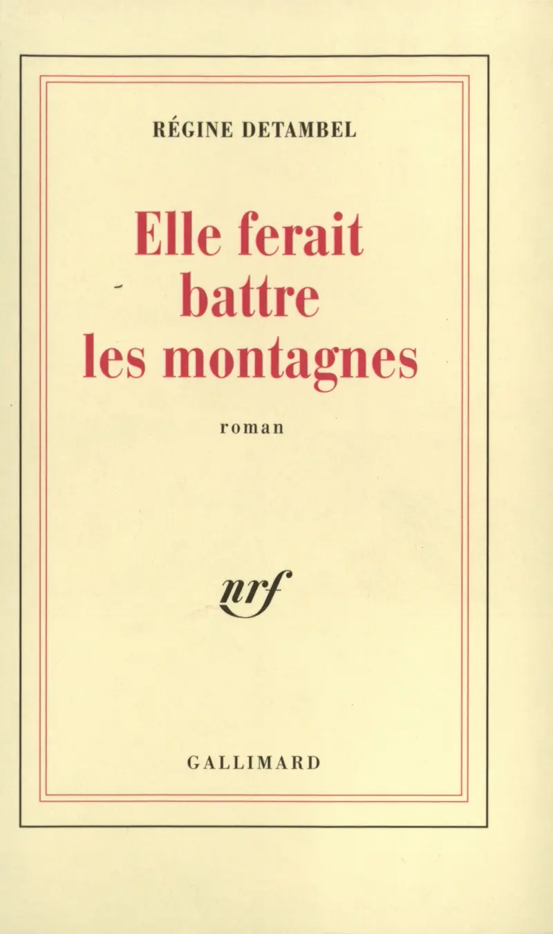 Elle ferait battre les montagnes - Régine Detambel