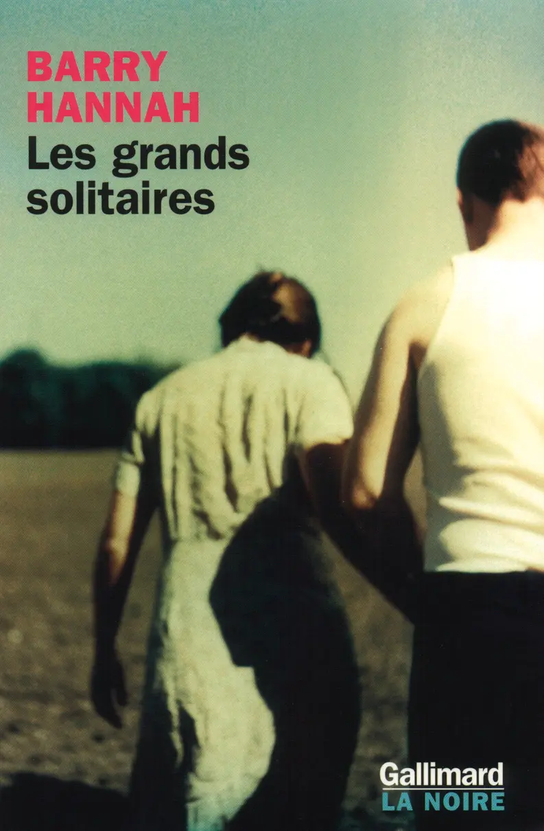 Les grands solitaires - Barry Hannah