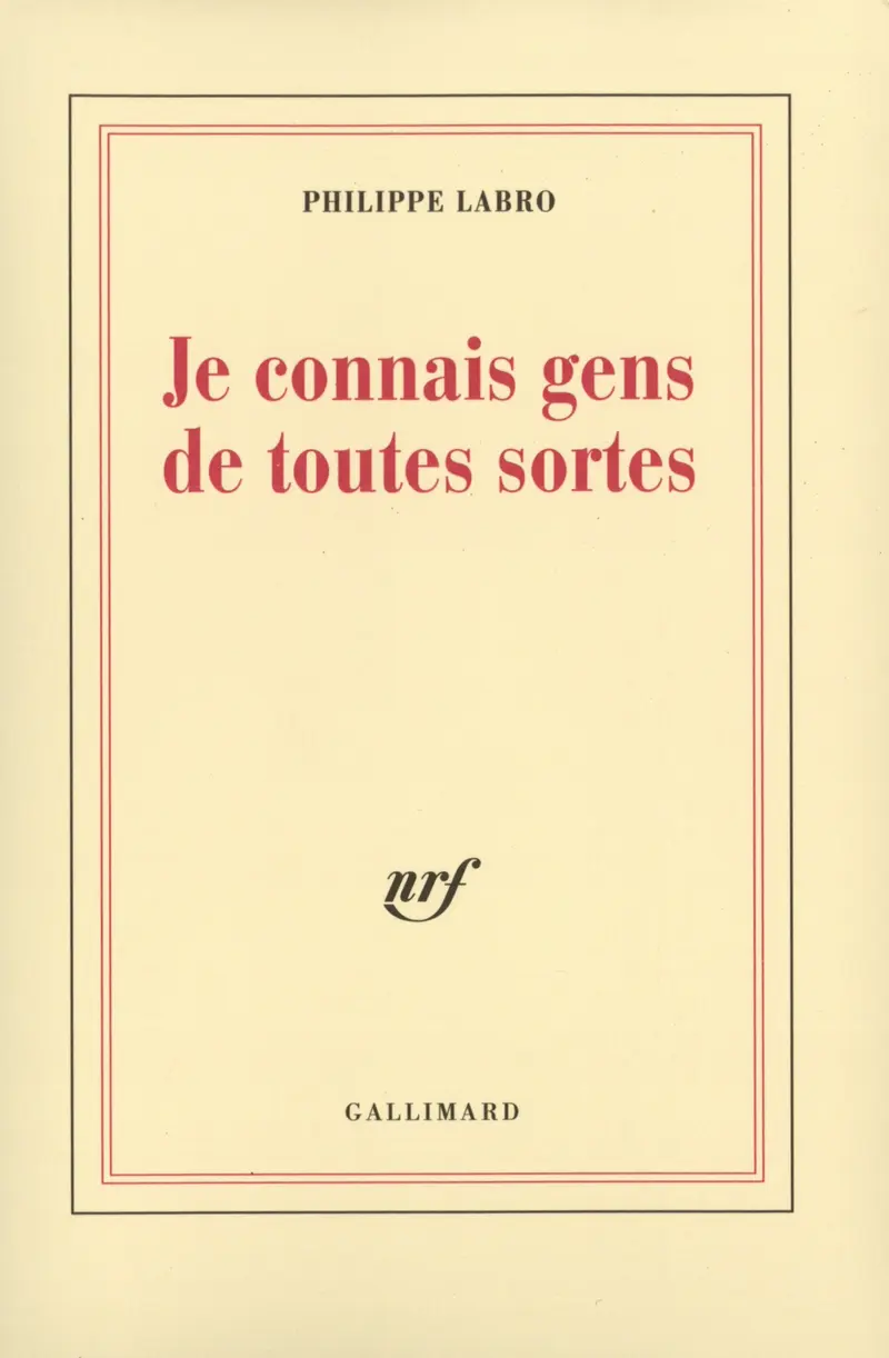Je connais gens de toutes sortes - Philippe Labro