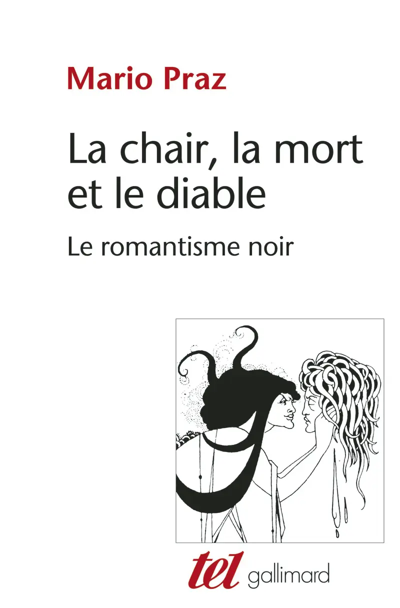 La Chair, la mort et le diable dans la littérature du XIXᵉ siècle - Mario Praz
