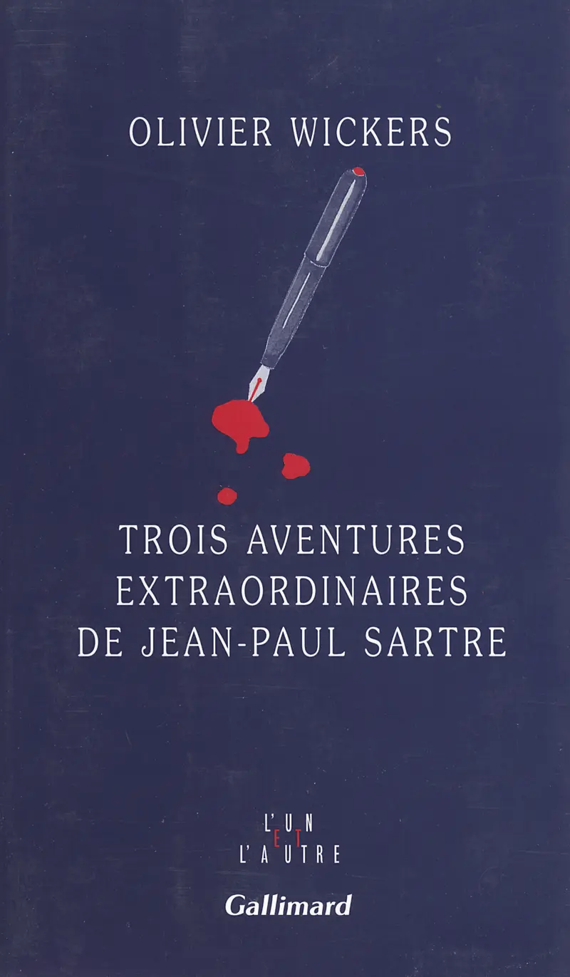 Trois aventures extraordinaires de Jean-Paul Sartre - Olivier Wickers