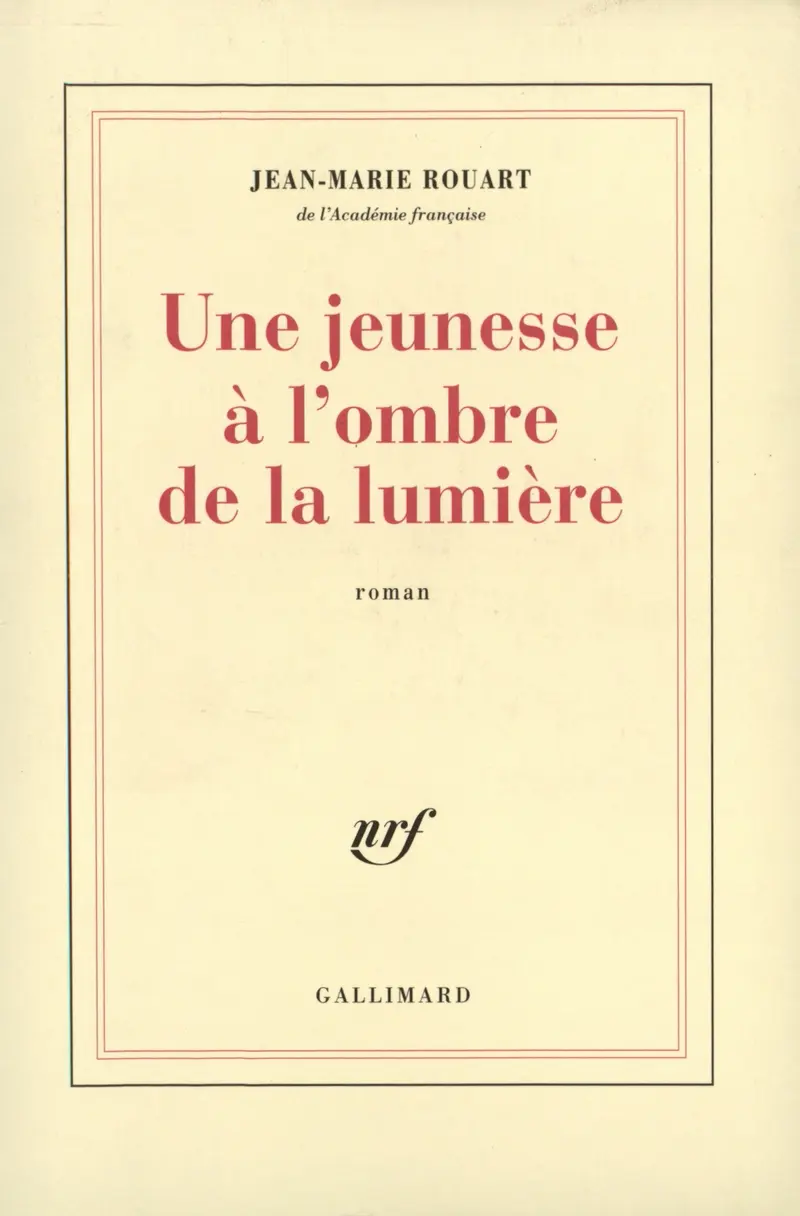 Une jeunesse à l'ombre de la lumière - Jean-Marie Rouart
