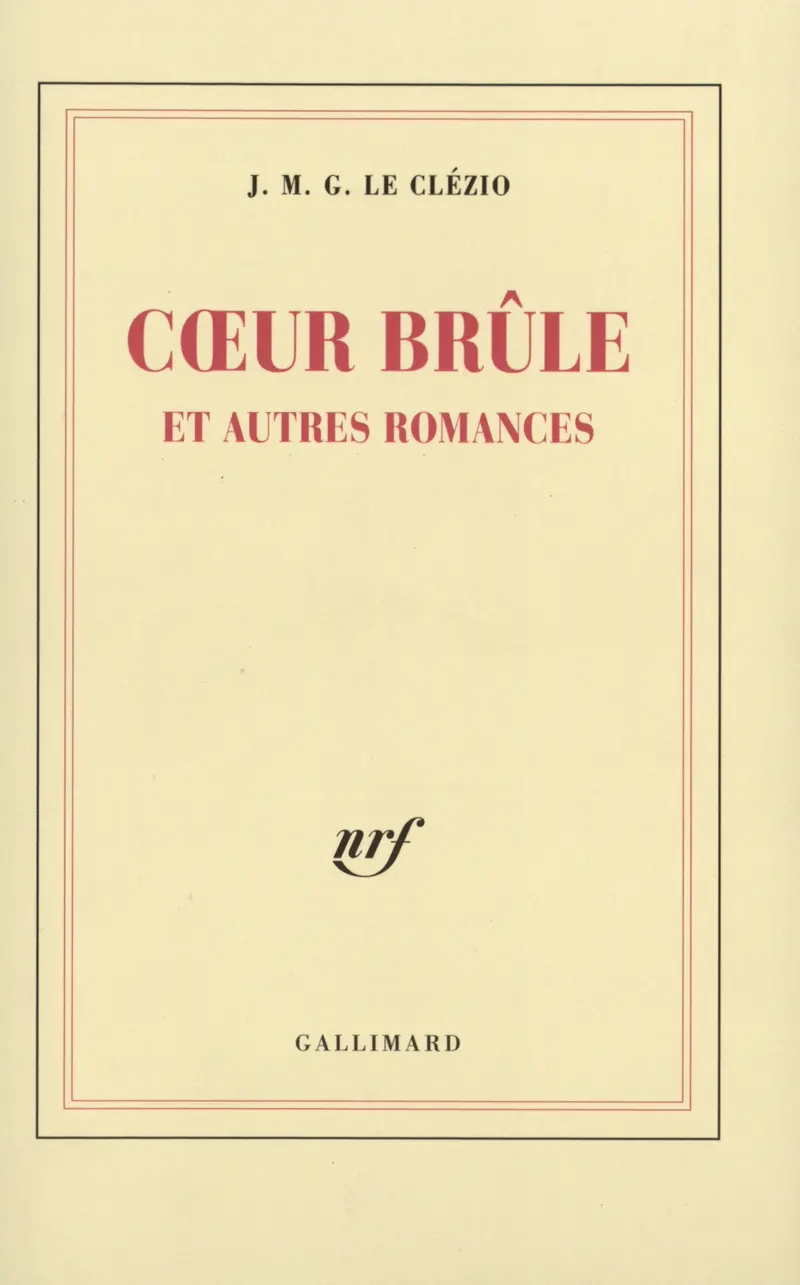 Cœur brûle et autres romances - J. M. G. Le Clézio