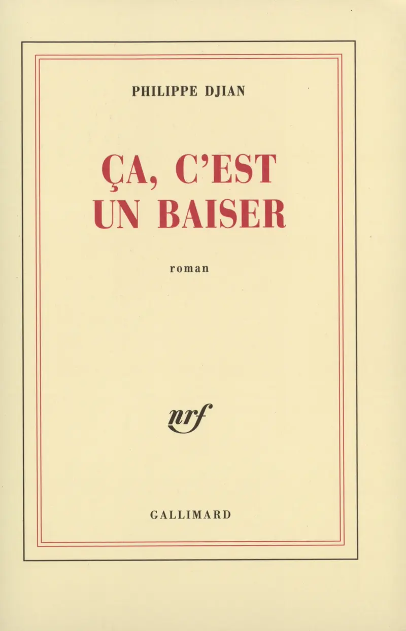 Ça, c'est un baiser - Philippe Djian