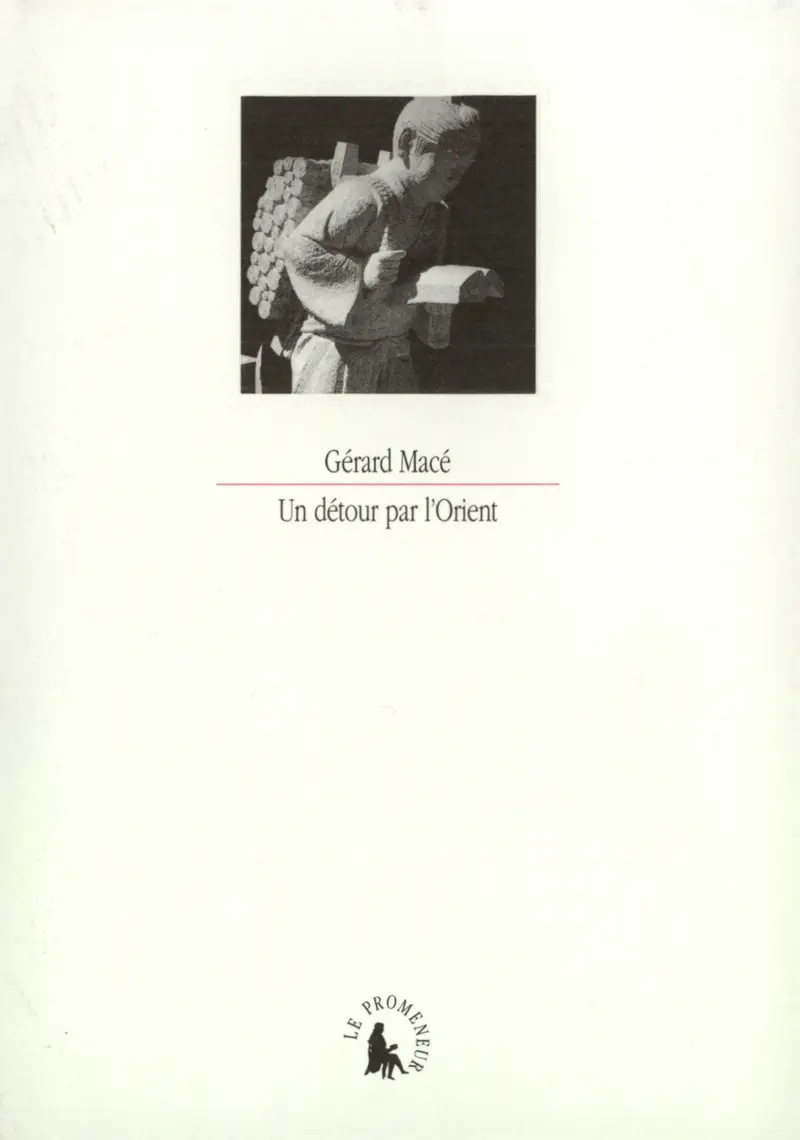 Un Détour par l'Orient - Gérard Macé