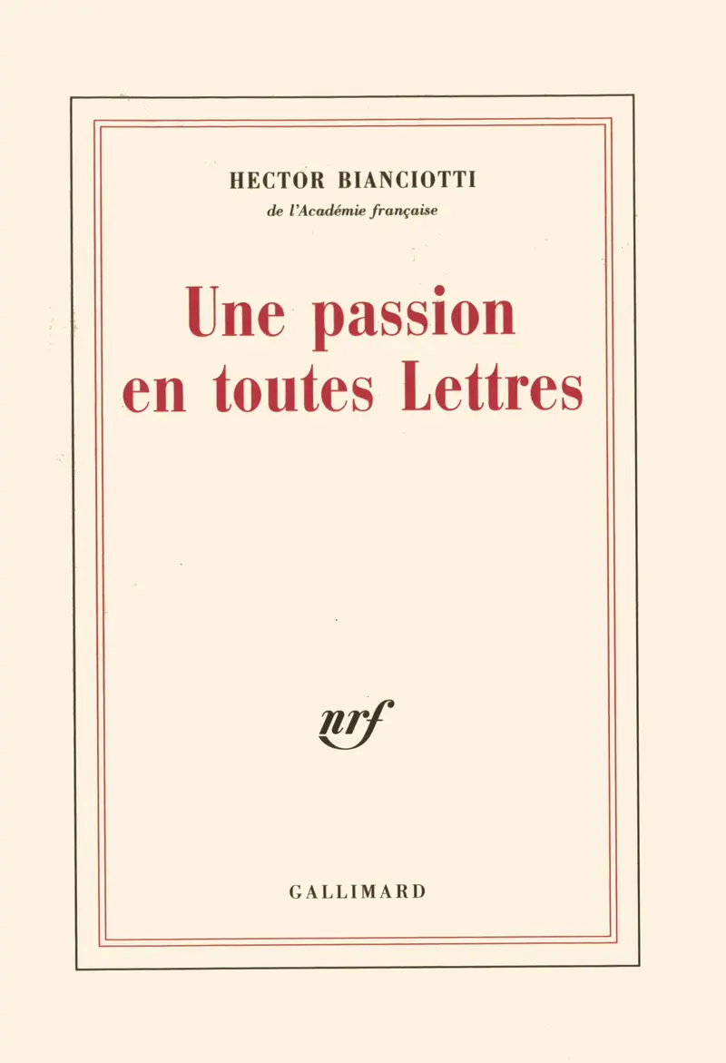 Une Passion en toutes Lettres - Hector Bianciotti