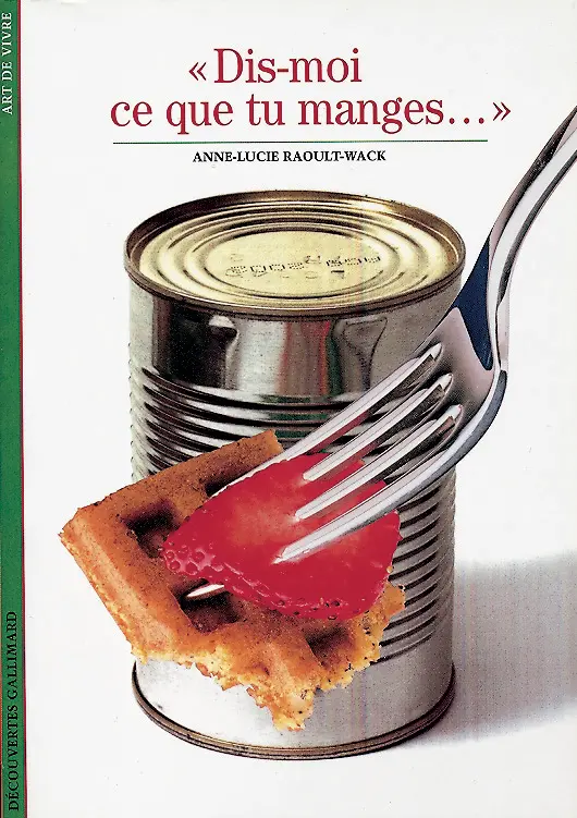 «Dis-moi ce que tu manges...» - Anne-Lucie Raoult-Wack