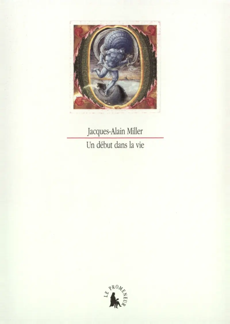 Un début dans la vie - Jacques-Alain Miller