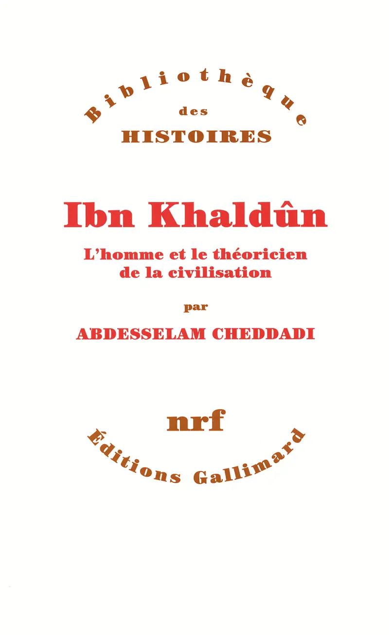 Ibn Khaldûn - Abdesselam Cheddadi