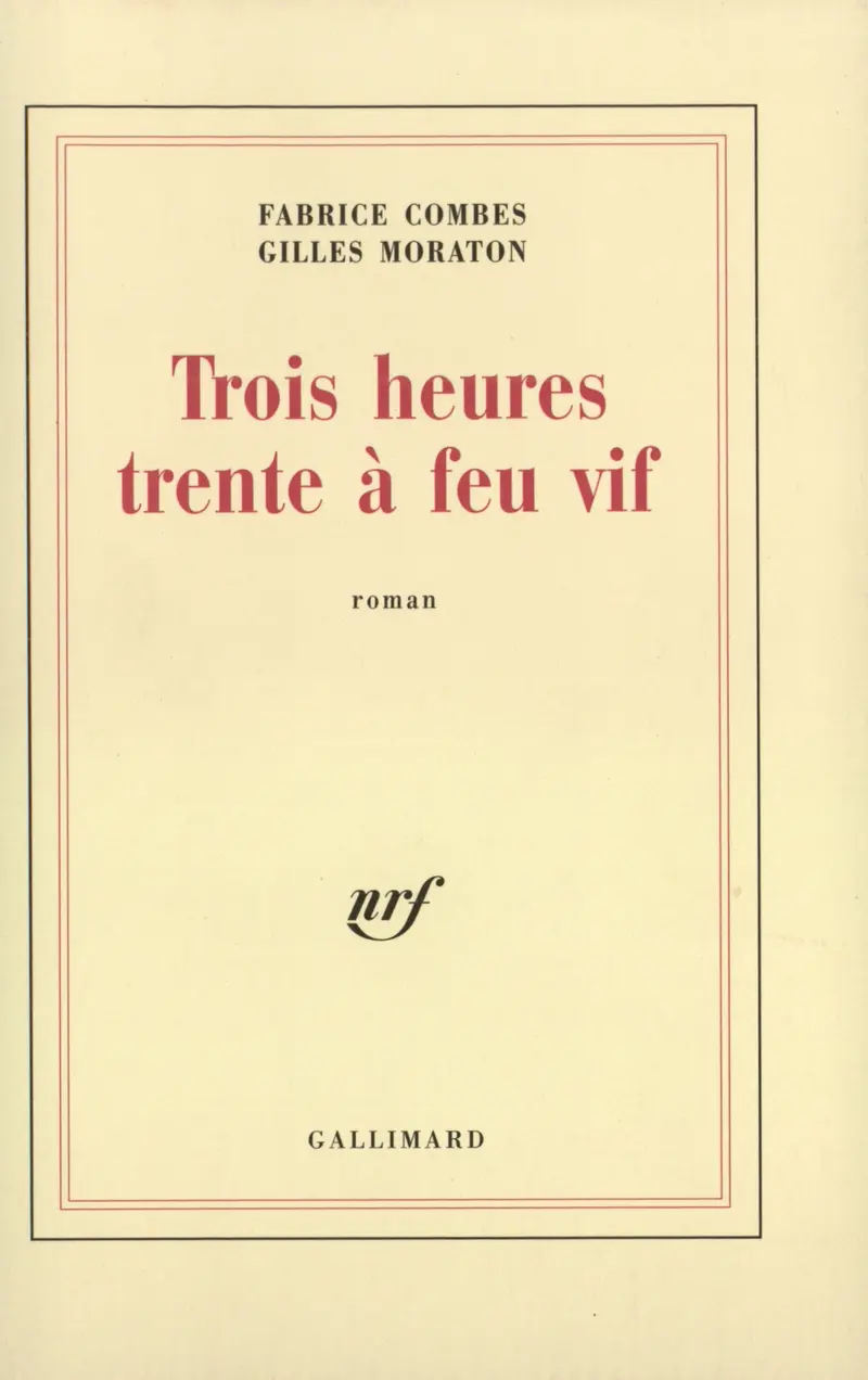 Trois heures trente à feu vif - Gilles Moraton - Fabrice Combes