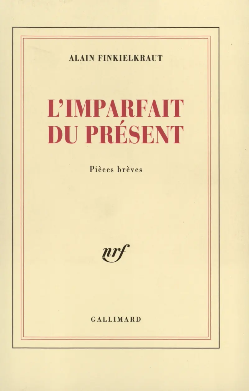 L'Imparfait du présent - Alain Finkielkraut