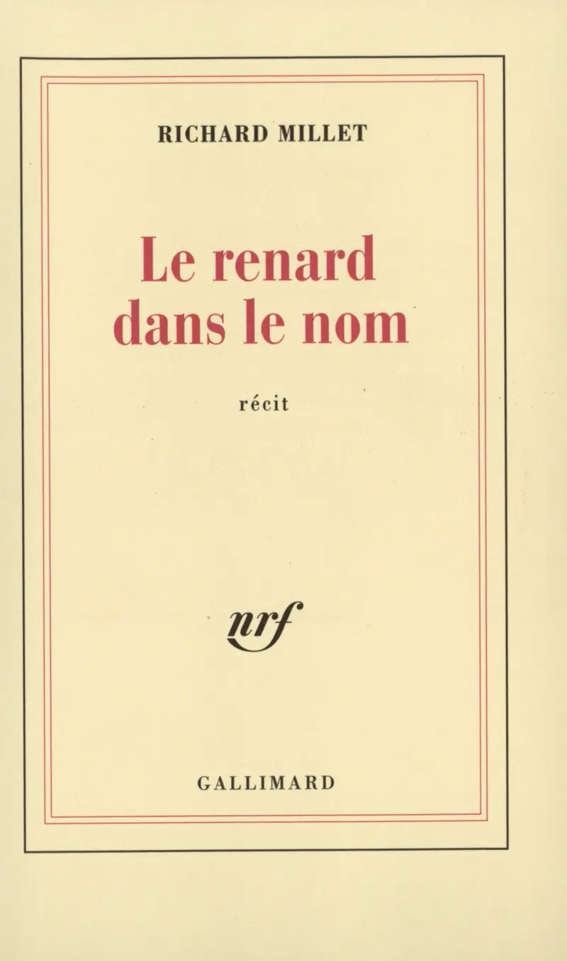 Le Renard dans le nom - Richard Millet