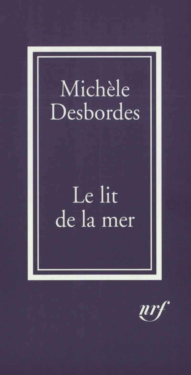 Le Lit de la mer - Michèle Desbordes
