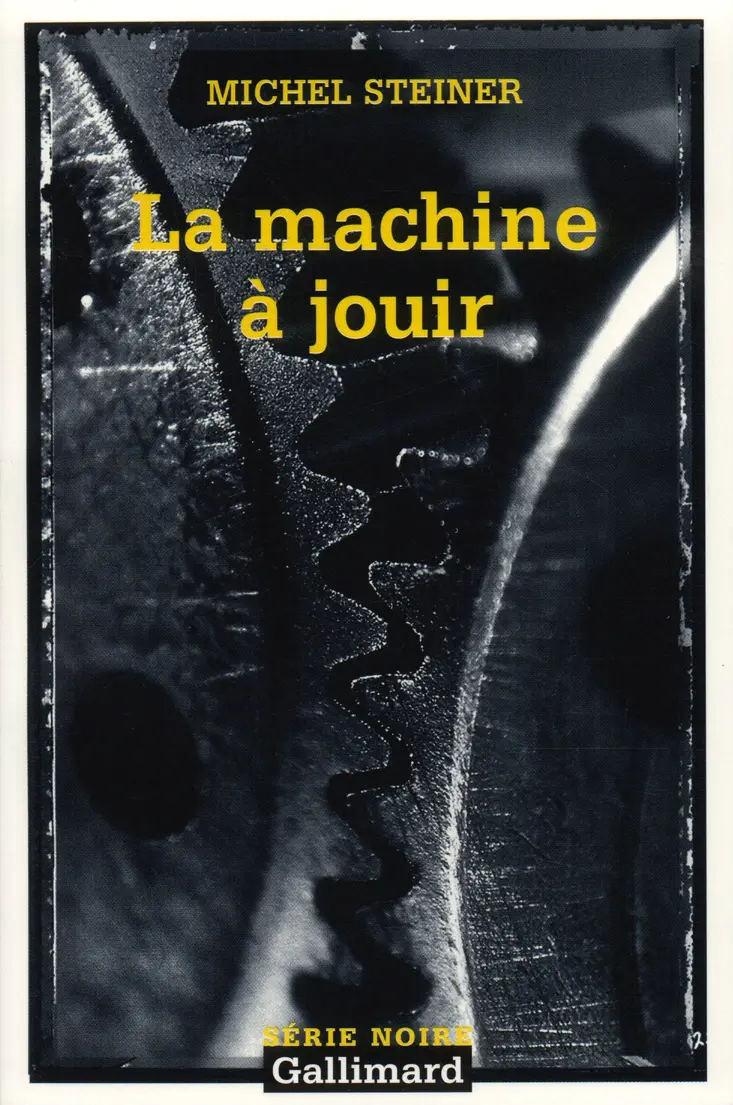 La machine à jouir - Michel Steiner