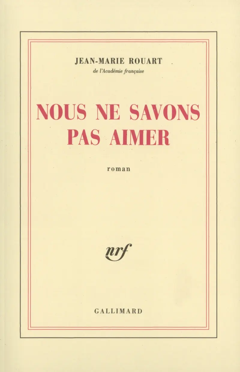 Nous ne savons pas aimer - Jean-Marie Rouart