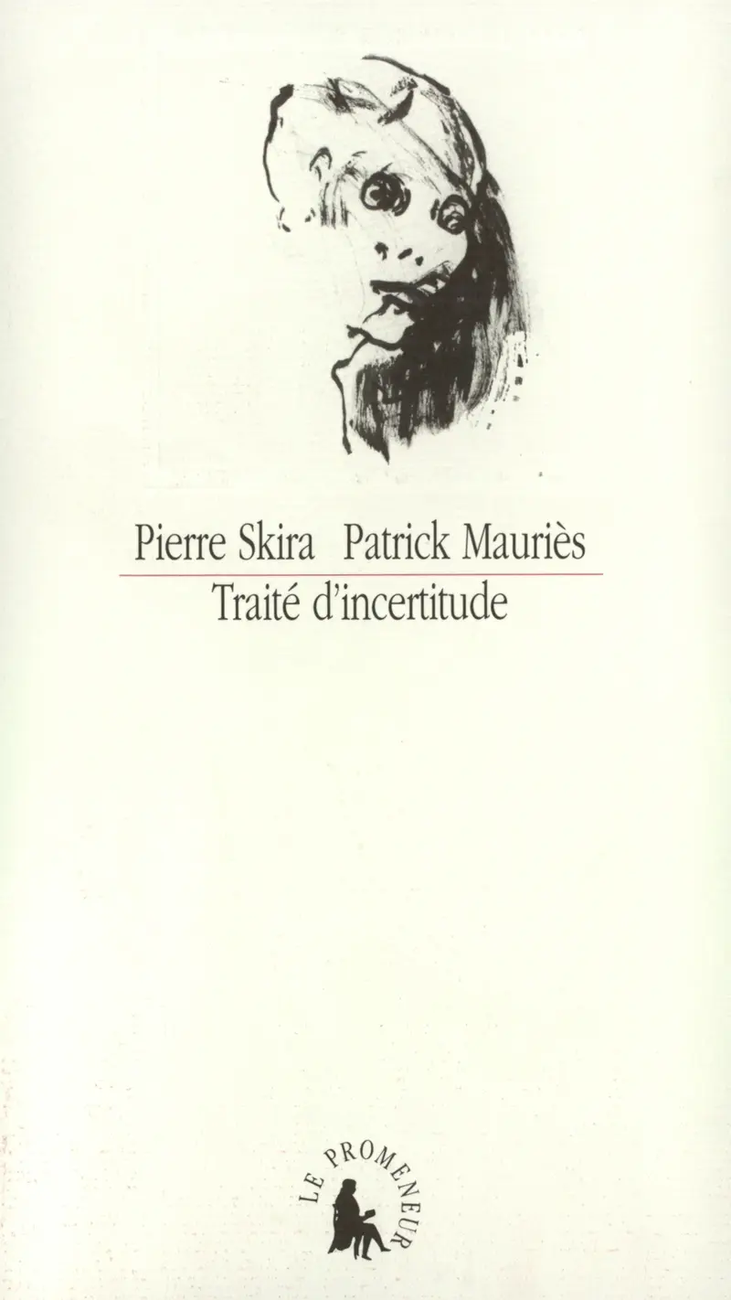 Traité d'incertitude - Patrick Mauriès - Pierre Skira