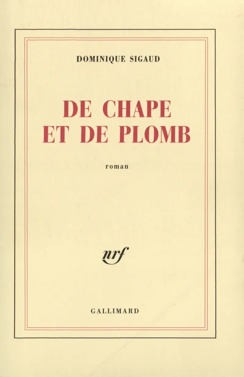De chape et de plomb - Dominique Sigaud
