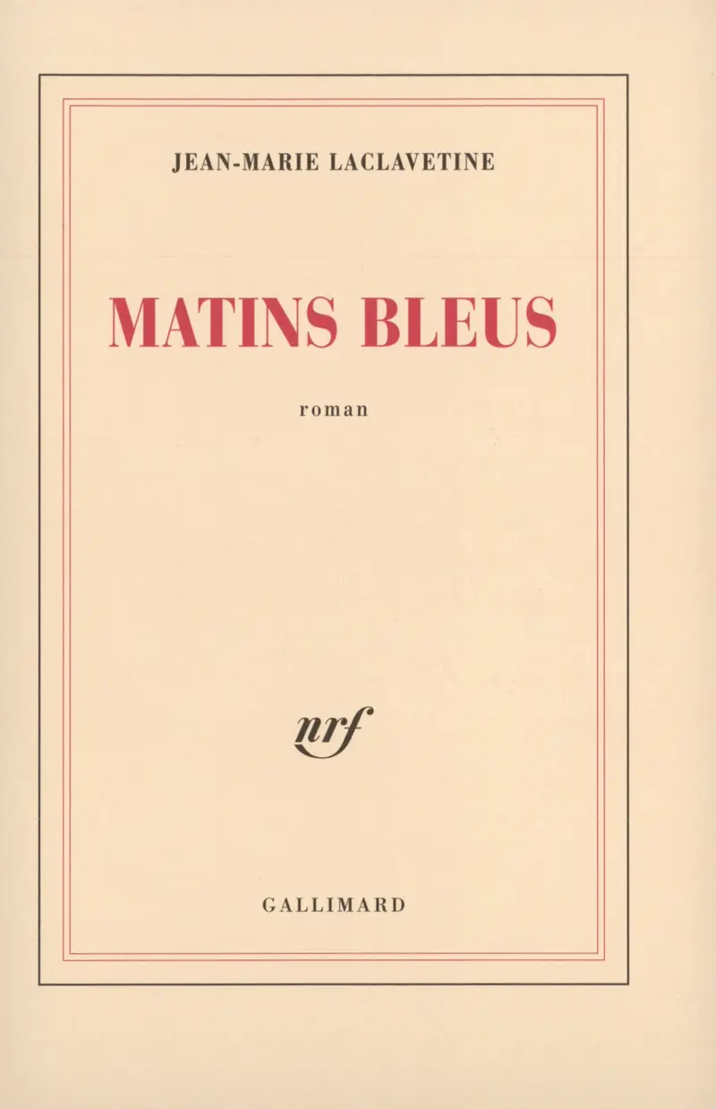 Matins bleus - Jean-Marie Laclavetine