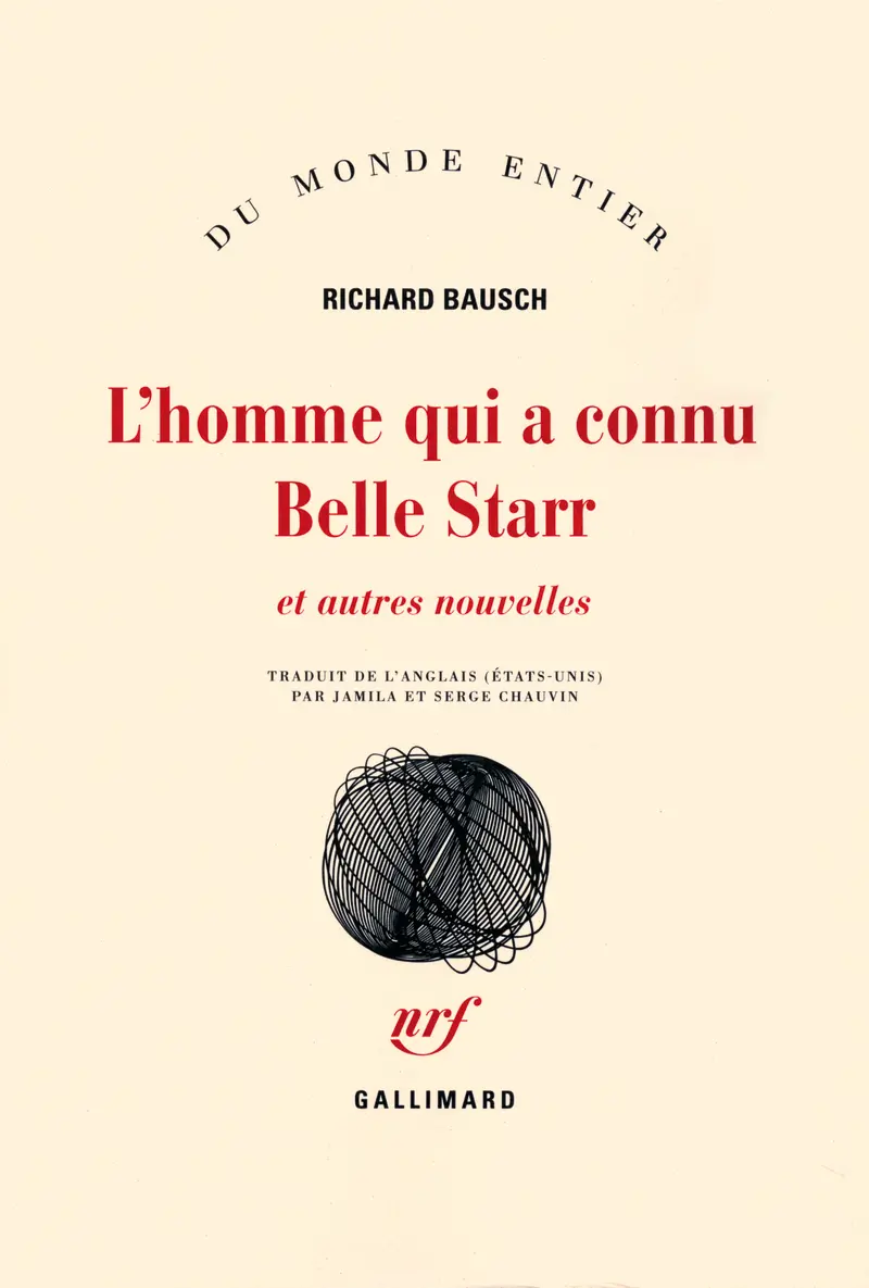 L'homme qui a connu Belle Starr et autres nouvelles - Richard Bausch