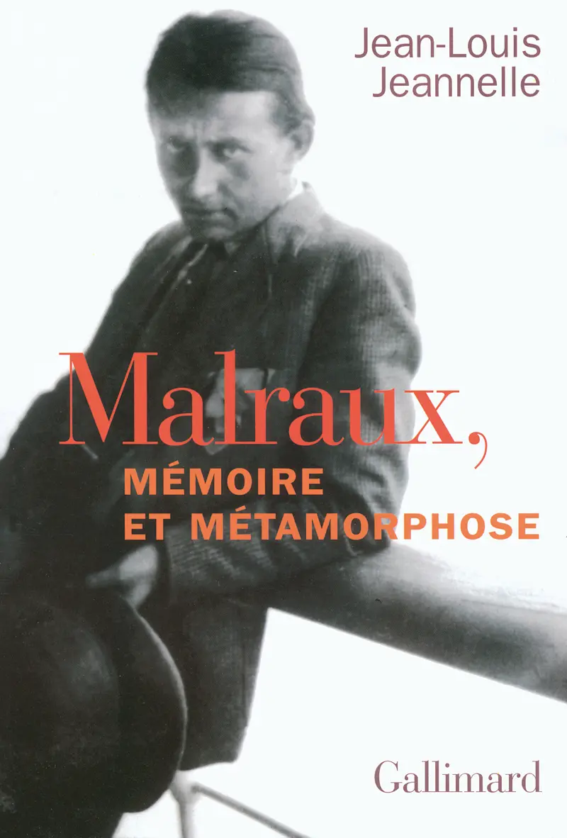 Malraux, mémoire et métamorphose - Jean-Louis Jeannelle