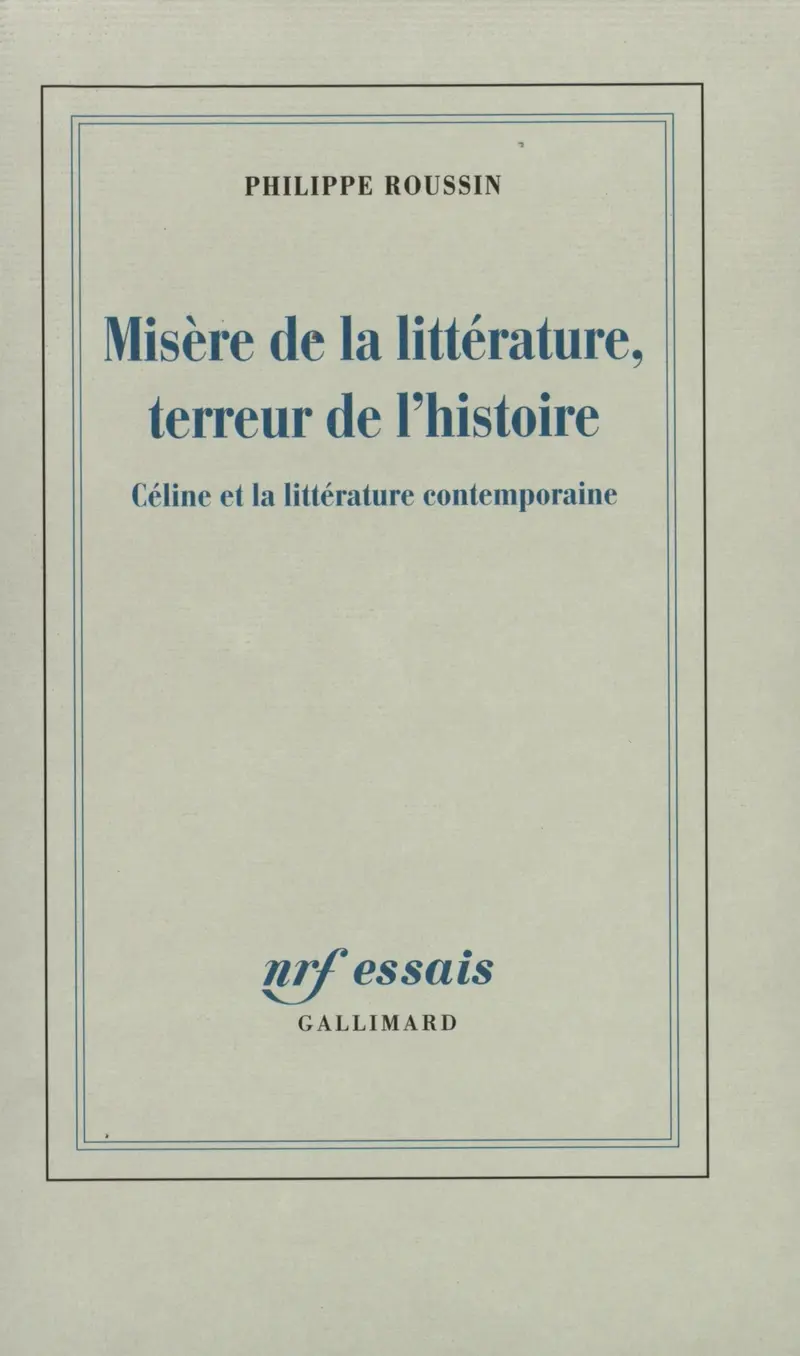 Misère de la littérature, terreur de l'histoire - Philippe Roussin