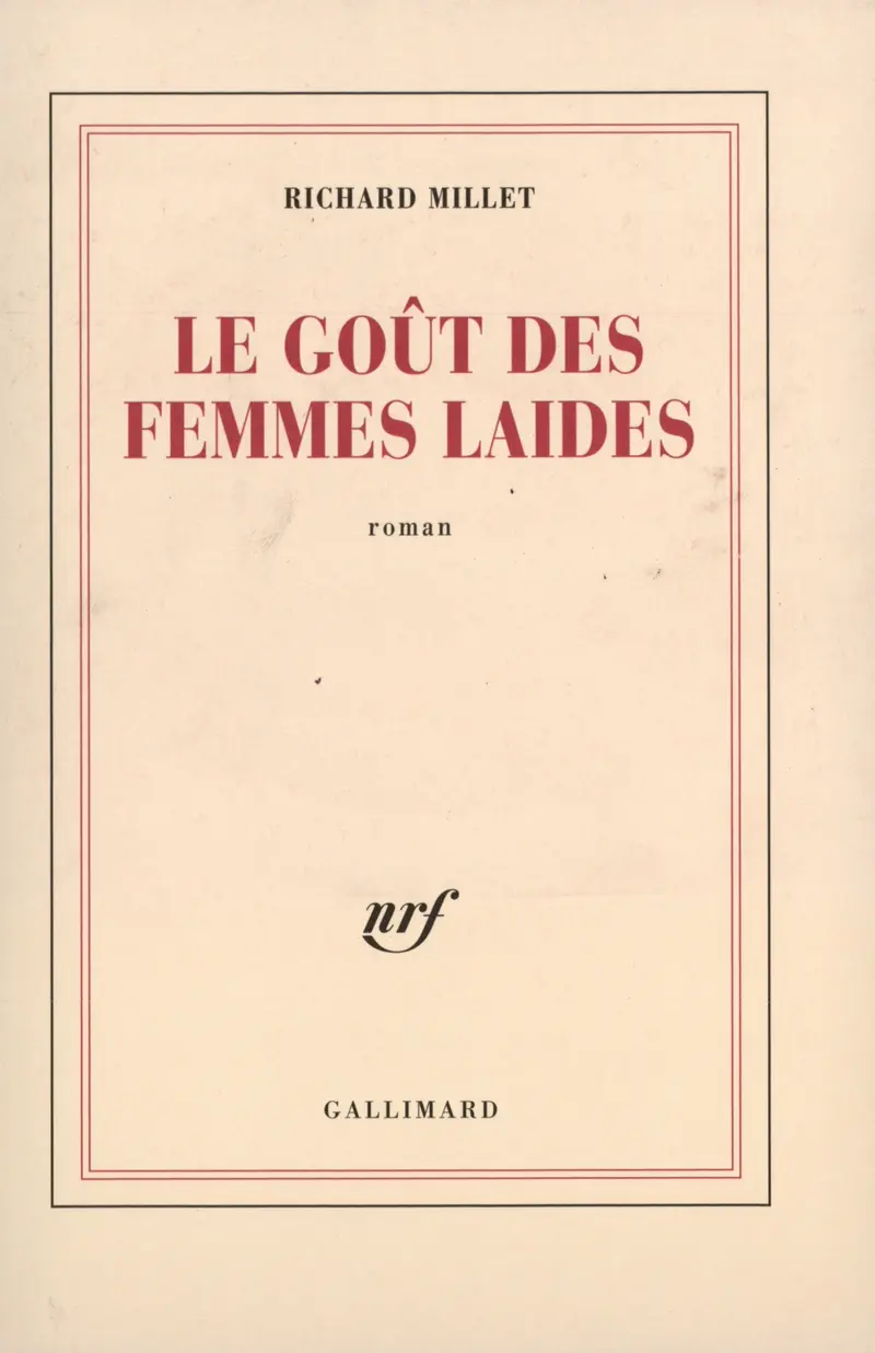 Le goût des femmes laides - Richard Millet
