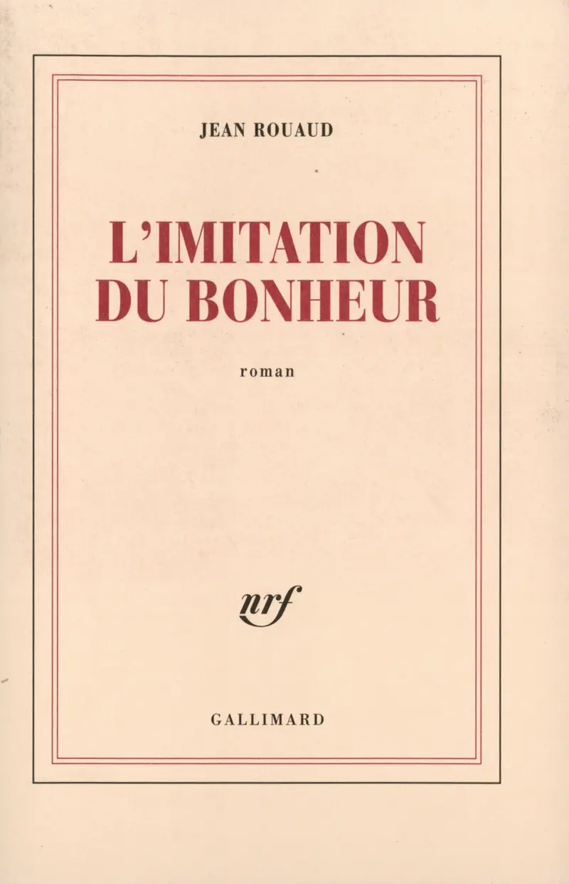 L'imitation du bonheur - Jean Rouaud