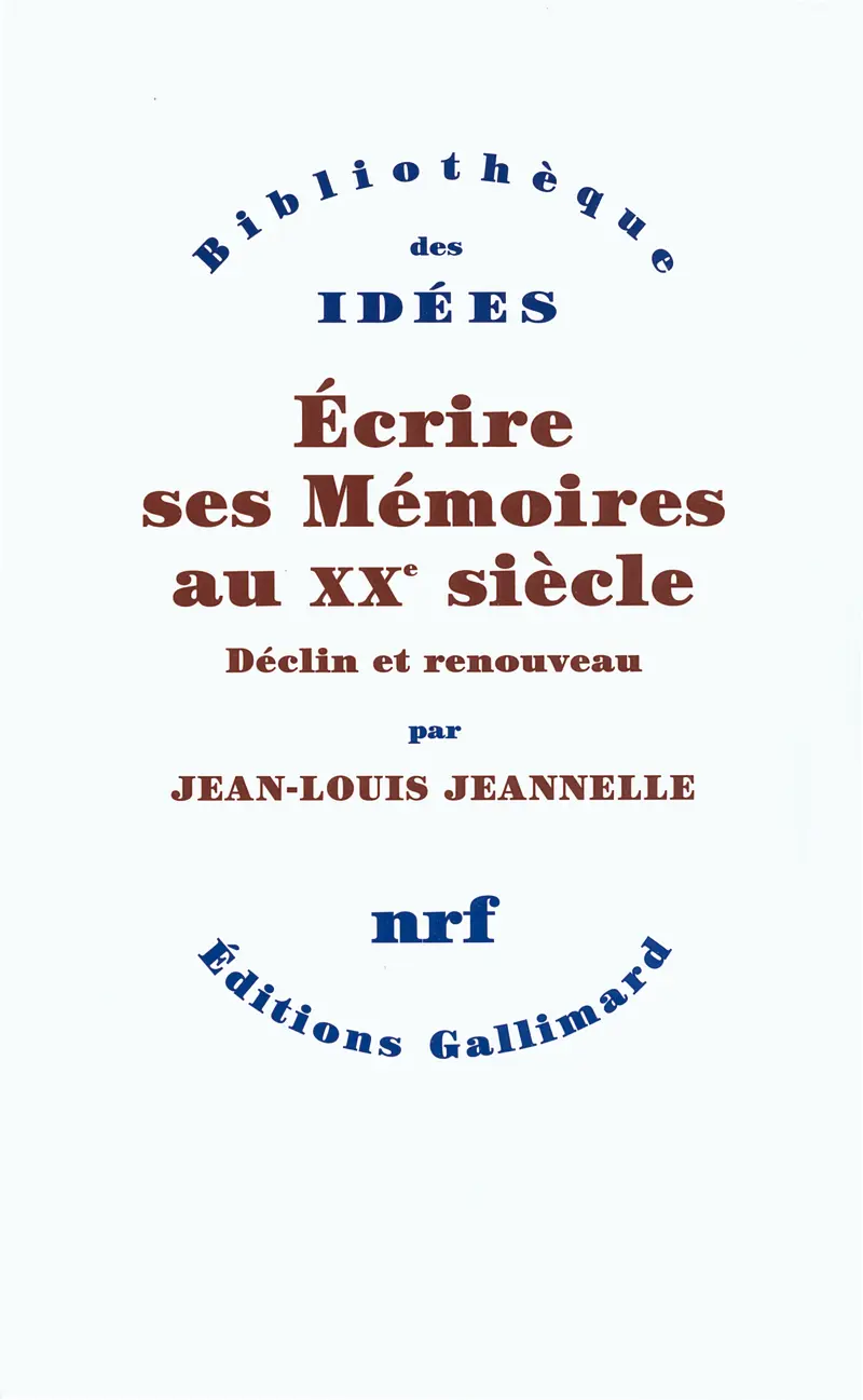 Écrire ses Mémoires au XXᵉ siècle - Jean-Louis Jeannelle