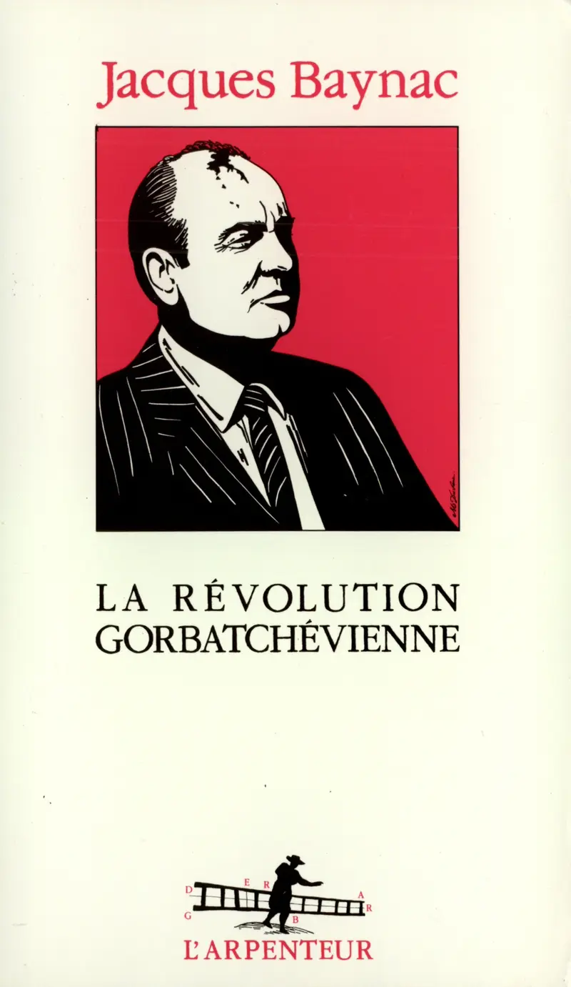 La Révolution gorbatchévienne - Jacques Baynac