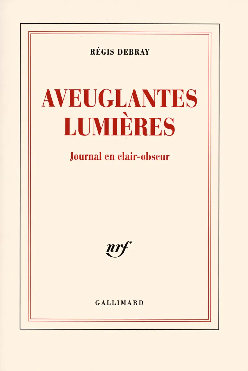 Aveuglantes Lumières - Régis Debray