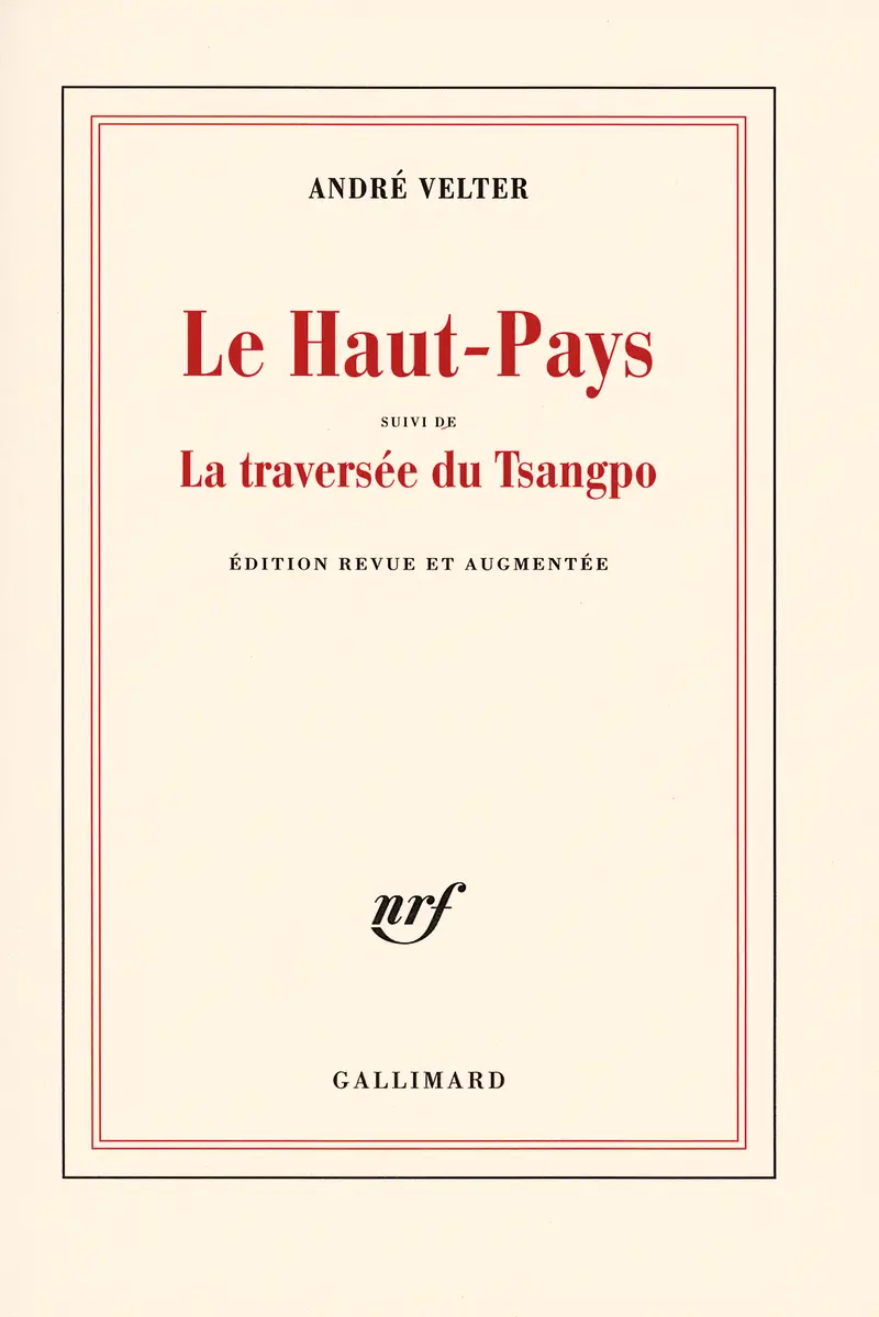 Le Haut-Pays suivi de La traversée du Tsangpo - André Velter