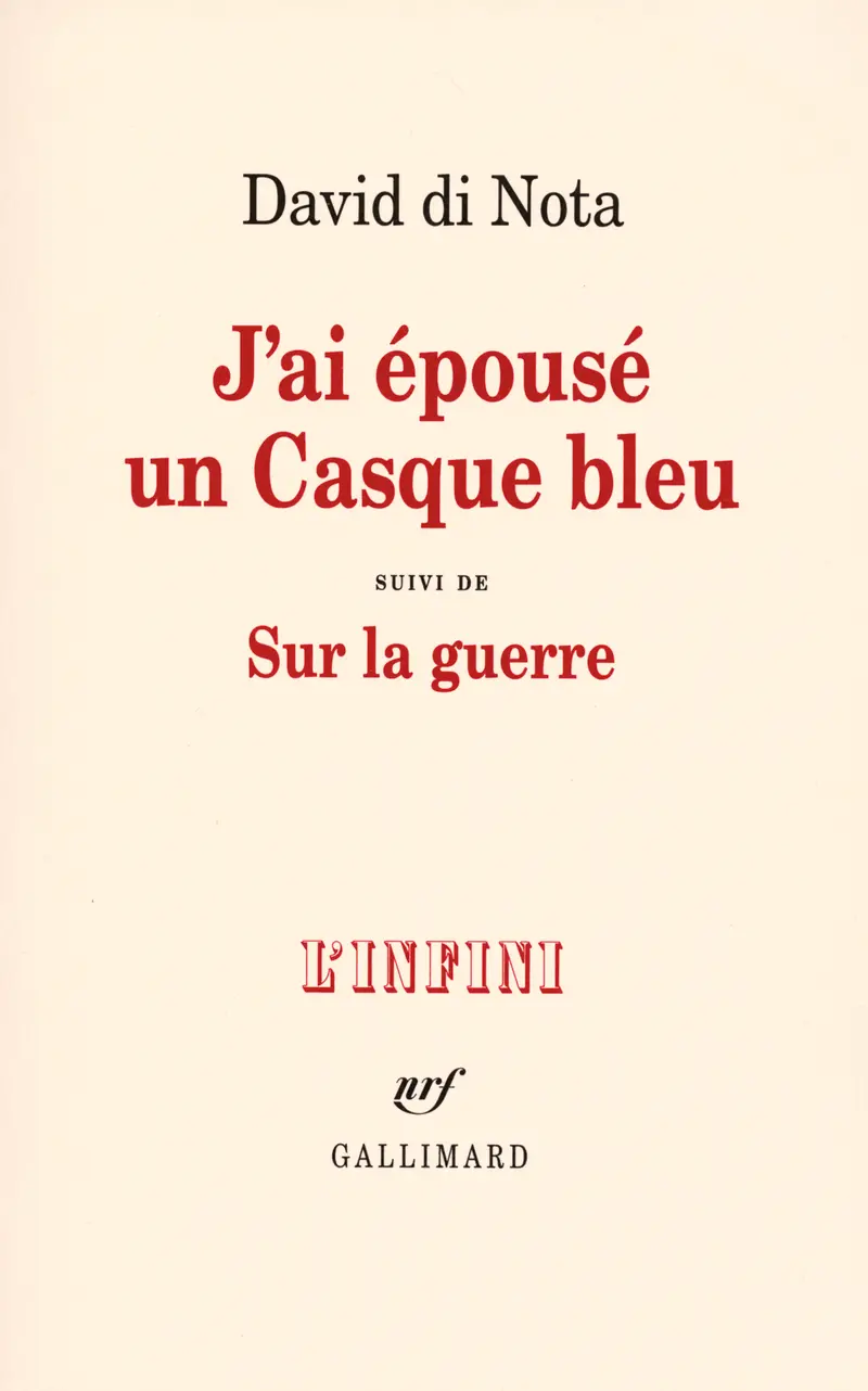 J'ai épousé un Casque bleu suivi de Sur la guerre - David Di Nota
