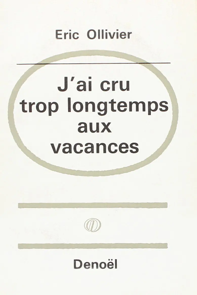 J'ai cru trop longtemps aux vacances - Éric Ollivier