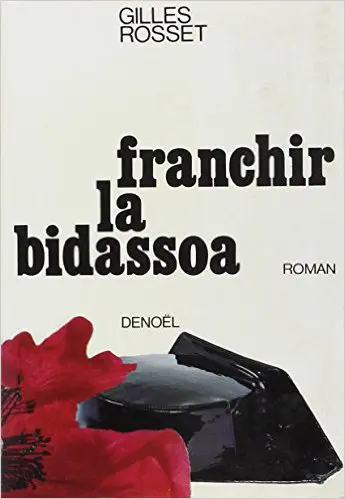 Franchir la Bidassoa - Gilles Rosset
