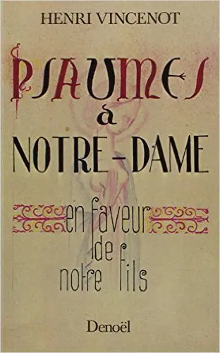 Psaumes à Notre-Dame en faveur de notre fils - Henri Vincenot