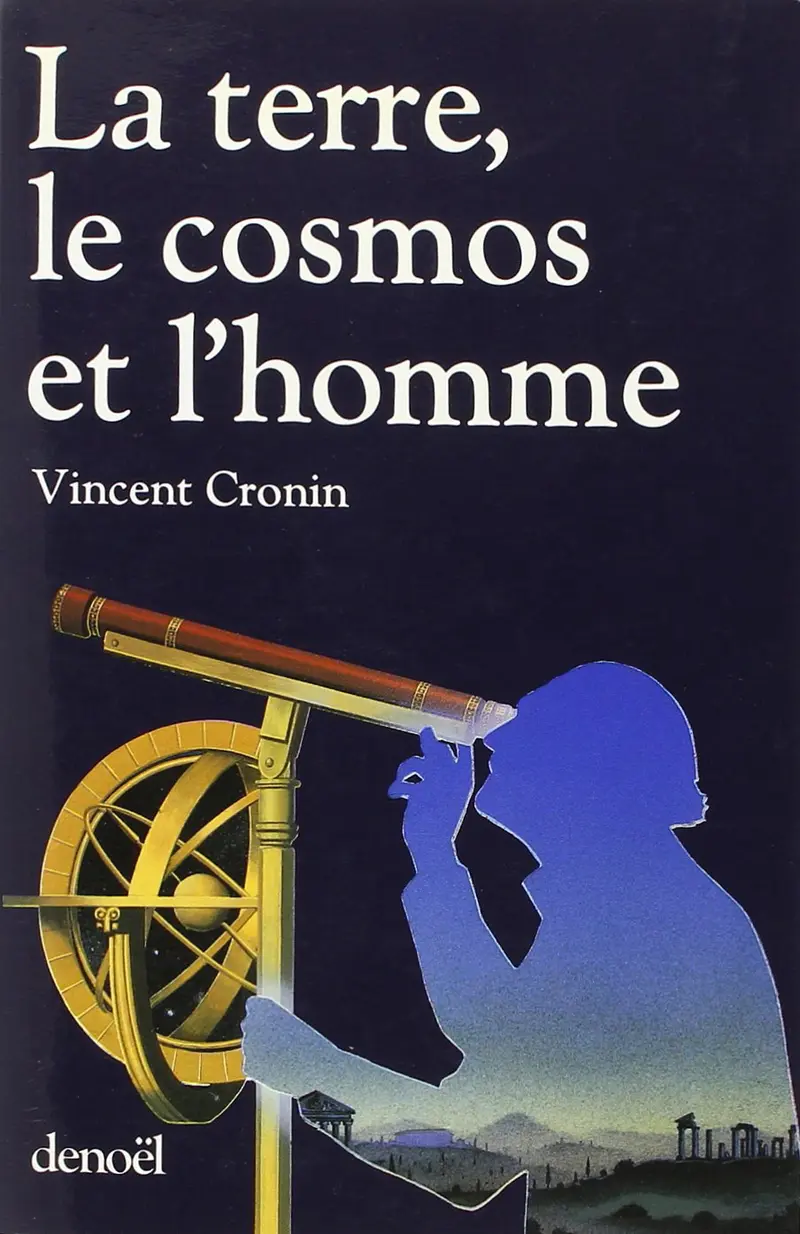 La Terre, le cosmos et l'homme - Vincent Cronin