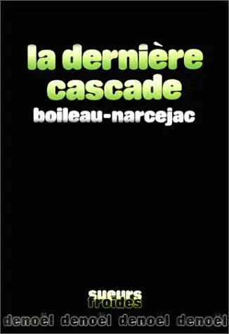 La dernière cascade - Boileau-Narcejac