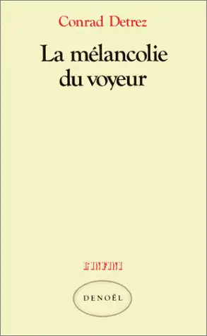 La Mélancolie du voyeur - Conrad Detrez