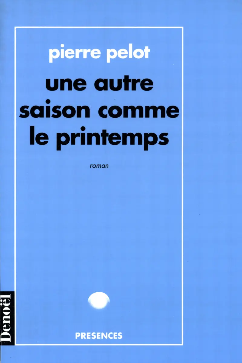Une Autre saison comme le printemps - Pierre Pelot