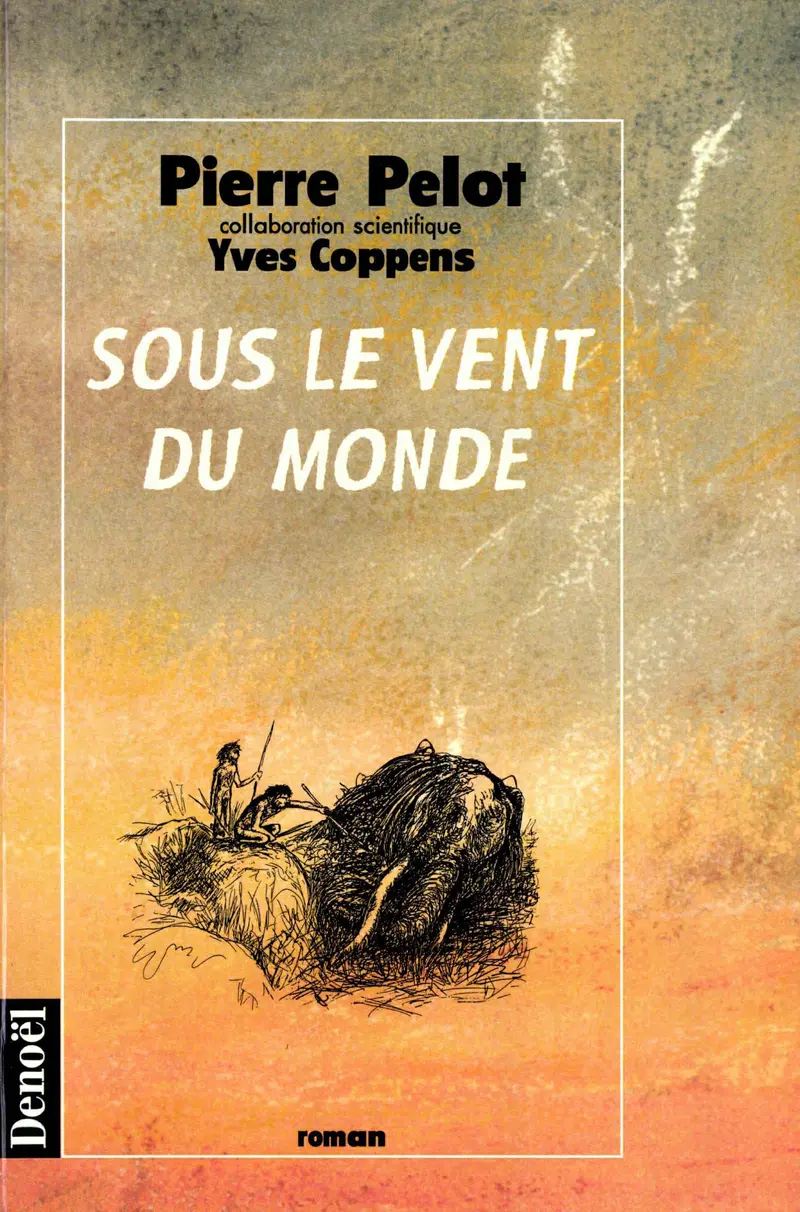 Sous le vent du monde - Yves Coppens - Pierre Pelot