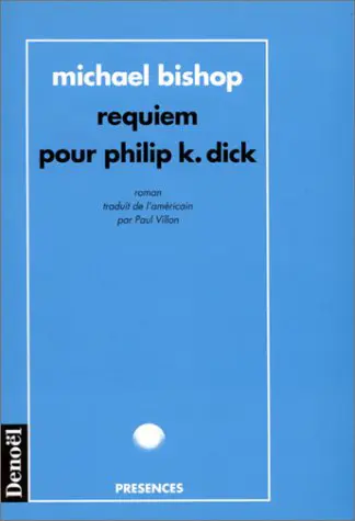 Requiem pour Philip K. Dick - Michael Bishop