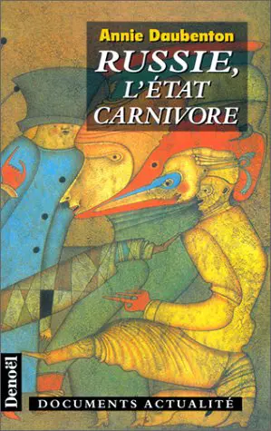 Russie, l'État carnivore - Annie Daubenton